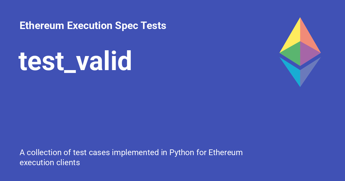 test_valid - Ethereum Execution Spec Tests